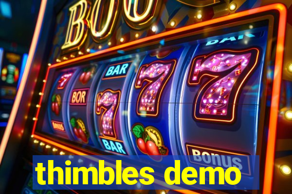 thimbles demo